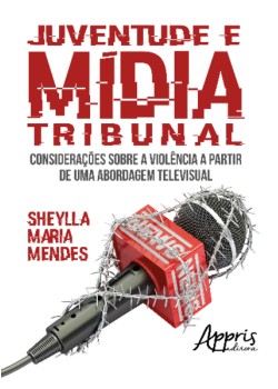 Juventude e mídia tribunal: considerações sobre a violência a partir de uma abordagem televisual