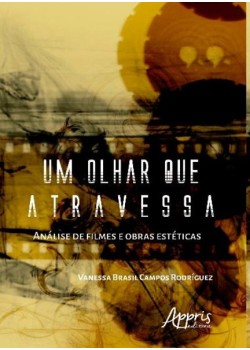 Um olhar que atravessa: análise de filmes e obras estéticas