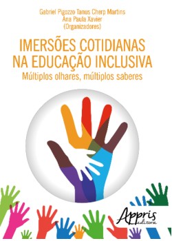 Imersões cotidianas na educação inclusiva: múltiplos olhares, múltiplos saberes