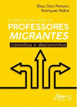 Trajetória de vida de professores migrantes: caminhos e descaminhos