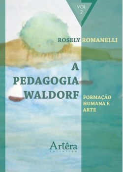 A pedagogia Waldorf: formação humana e arte