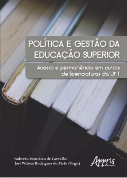 Política e gestào da educação superior: acesso e permanência em cursos de licenciaturas da uft