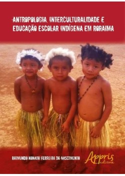 Antropologia, interculturalidade e educação escolar indígena em Roraima