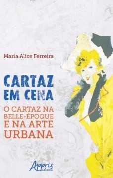 Cartaz em cena – o cartaz na belle-époque e na arte urbana