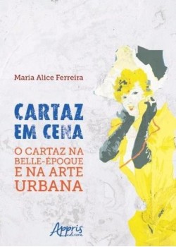 Cartaz em cena – o cartaz na belle-époque e na arte urbana