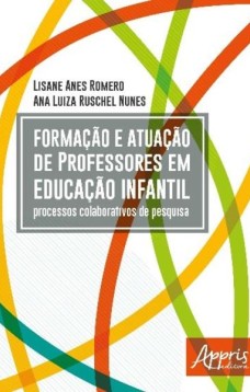 Formação e atuação de professores em educação infantil: processos colaborativos de pesquisa