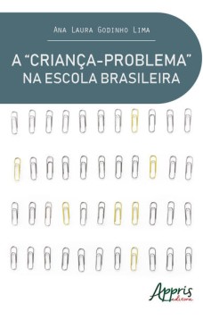 A “criança-problema” na escola brasileira uma análise do discurso pedagógico