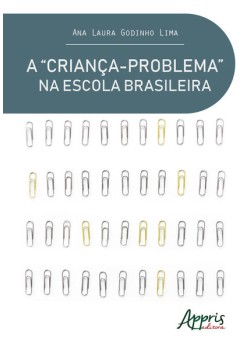 A “criança-problema” na escola brasileira uma análise do discurso pedagógico