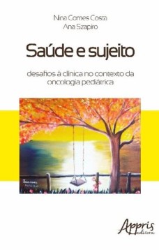 Saúde e sujeito: desafios à clínica no contexto da oncologia pediátrica