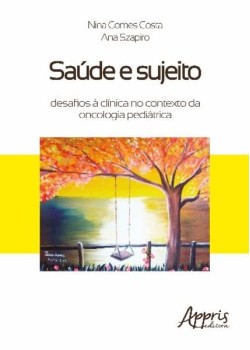 Saúde e sujeito: desafios à clínica no contexto da oncologia pediátrica