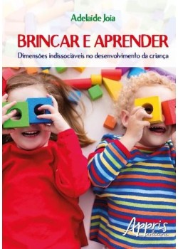 Brincar e aprender: dimensões indissociáveis no desenvolvimento da criança