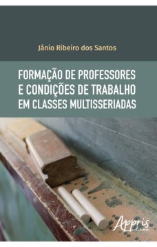 Formação de professores e condições de trabalho em classes multisseriadas