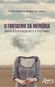 O fantasma da memória: entre o espetacular e o ficcional