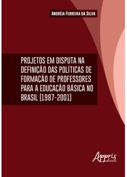 Projetos em disputa na definição das da formação de professores para a educação básica no Brasil (1987-2001)