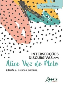 Intersecções discursivas em Alice Vaz de Melo