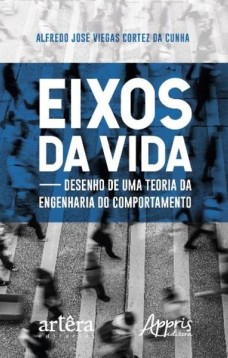 Eixos da vida: desenho de uma teoria da engenharia do comportamento