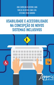 Usabilidade e acessibilidade na concepção de novos sistemas inclusivos