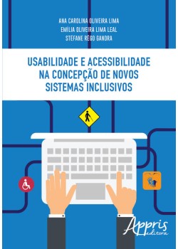 Usabilidade e acessibilidade na concepção de novos sistemas inclusivos