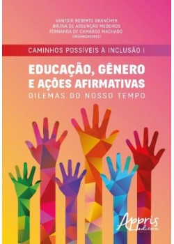 Caminhos possíveis à inclusão I - Educação, gênero e ações afirmativas