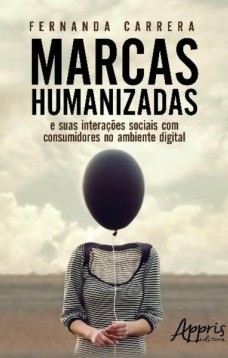 Marcas humanizadas: e suas interações sociais com consumidores no ambiente digital