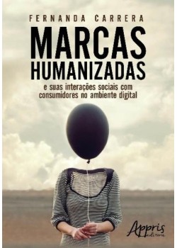 Marcas humanizadas: e suas interações sociais com consumidores no ambiente digital