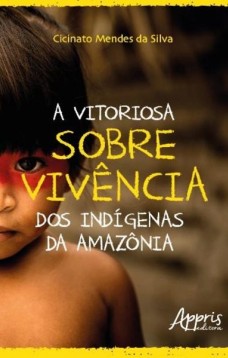 A vitoriosa sobrevivência dos indígenas da Amazônia