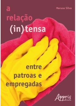 A relação (in)tensa entre patroas e empregadas