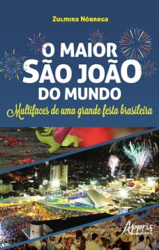 O maior são joão do mundo: multifaces de uma grande festa brasileira