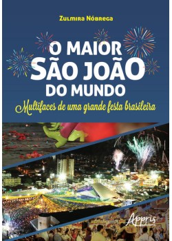 O maior são joão do mundo: multifaces de uma grande festa brasileira