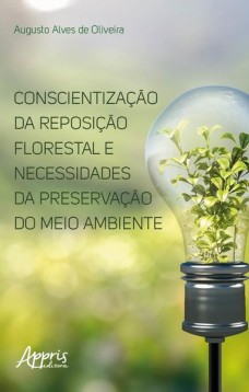 Conscientização da reposição florestal e necessidades da preservação do meio ambiente