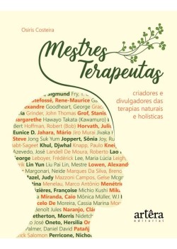 Mestres terapeutas: criadores e divulgadores das terapias naturais e holísticas