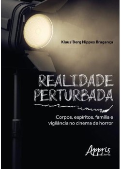 Realidade perturbada: corpos, espíritos, família e vigilância no cinema de horror