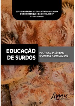 Educação de surdos: , práticas e outras abordagens