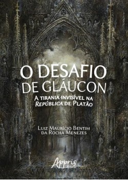 O desafio de gláucon: a tirania invisível na república de Platão