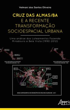 Cruz das almas/ba e a recente transformação socioespacial urbana: uma análise dos loteamentos fazenda miradouro e bela vista (1990-2012)