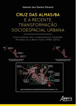 Cruz das almas/ba e a recente transformação socioespacial urbana: uma análise dos loteamentos fazenda miradouro e bela vista (1990-2012)