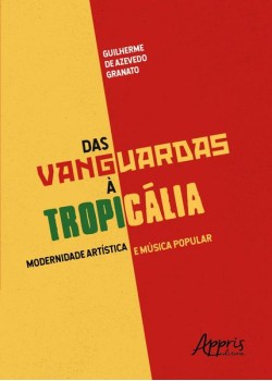 Das vanguardas à tropicália: modernidade artística e música popular