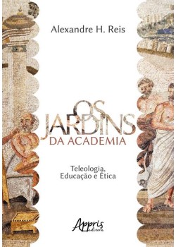 Os jardins da academia: teleologia, educação e ética