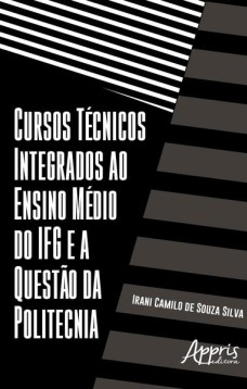 Cursos técnicos integrados ao ensino médio do ifg e a questão da politecnia