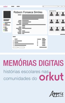 Memórias digitais: histórias escolares nas comunidades do orkut