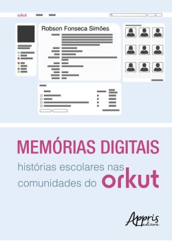 Memórias digitais: histórias escolares nas comunidades do orkut