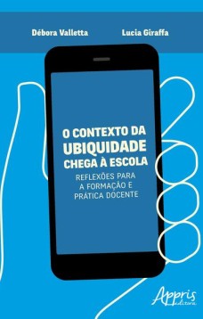 O contexto da ubiquidade chega à escola: reflexões para a formação e prática docente