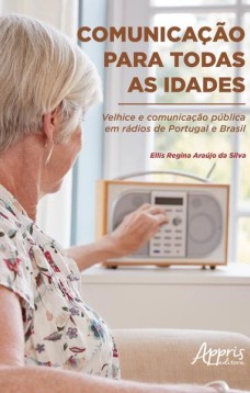 Comunicação para todas as idades: velhice e comunicação pública em rádios de Portugal e Brasil