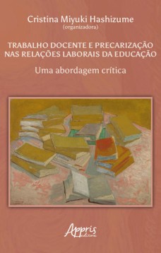 Trabalho docente e precarização nas relações laborais da educação: uma abordagem crítica