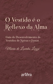 O vestido é o reflexo da alma: guia de desenvolvimento de vestidos de noivas e festas