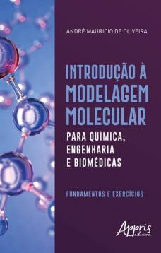 Introdução à modelagem molecular para química, engenharia e biomédicas