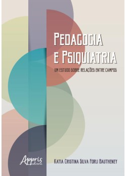 Pedagogia e psiquiatria: um estudo sobre relações entre campos