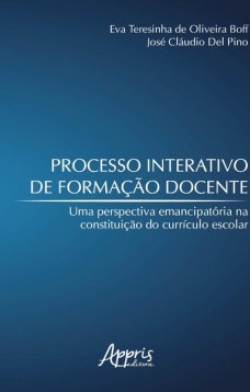 Processo interativo de formação docente: uma perspectiva emancipatória na constituição do currículo escolar