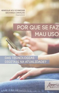 Por que se faz mau uso das tecnologias digitais na atualidade?