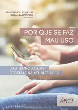 Por que se faz mau uso das tecnologias digitais na atualidade?